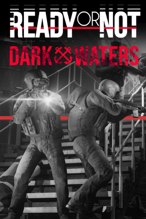 Ready or Not: Dark Waters