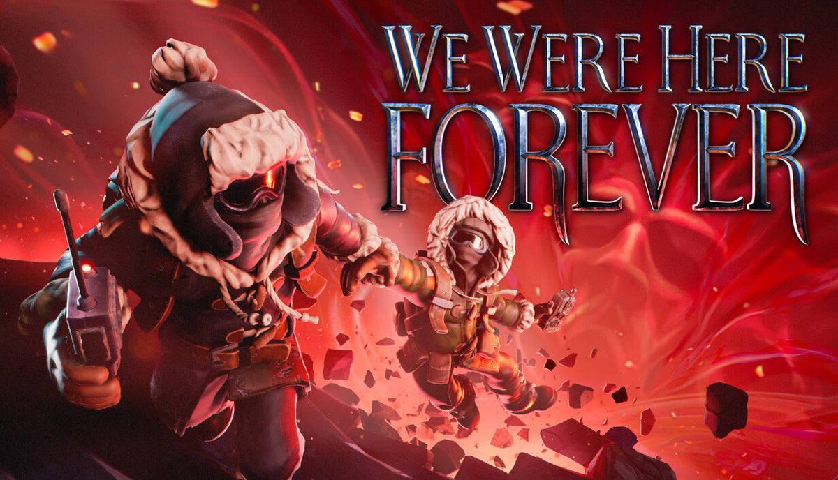 We Were Here Forever