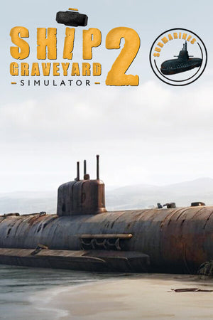 Ship Graveyard Simulator 2 - Submarines DLC