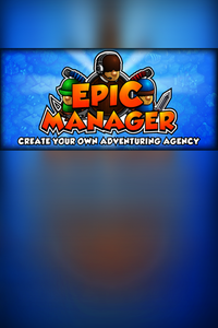 Epic Manager - Create Your Own Adventuring Agency!